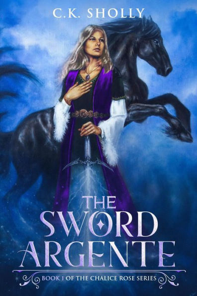 The Sword Argente (The Chalice Rose, #1)