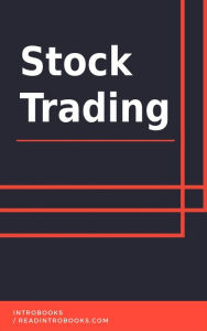 Title: Stock Trading, Author: IntroBooks Team