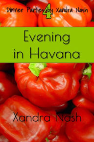 Title: Evening in Havana (Dinner Parties by Xandra Nash, #4), Author: Xandra Nash