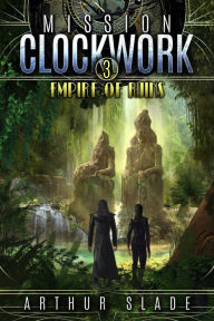 Title: Empire of Ruins (Mission Clockwork, #3), Author: Arthur Slade