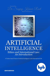 Title: Artificial Intelligence Ethics and International Law, Author: Abhi Vardhan