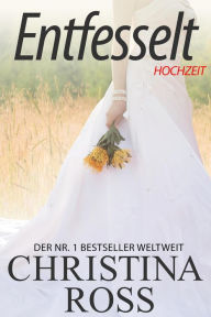 Title: Entfesselt: Hochzeit, Author: Christina Ross