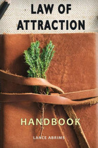 Title: Law of Attraction Handbook (Quantum Potential Series, #3), Author: Lance Abrims