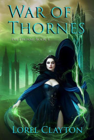 Title: War of Thornes (Eva Thorne, #4), Author: Lorel Clayton