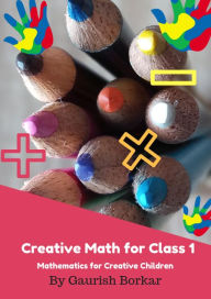 Title: Creative Math for Class 1, Author: Gaurish Borkar