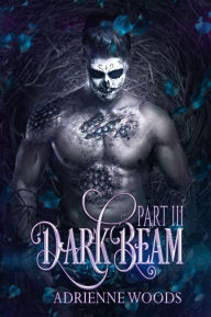 Title: Darkbeam Part III (Beam Series, #4), Author: Adrienne Woods