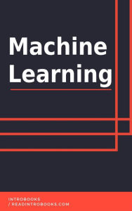 Title: Machine Learning, Author: IntroBooks Team