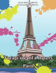 Title: Voyage créatif à travers Paris (Livres anti-stress créatifs, #4), Author: Olga Kryuchkova