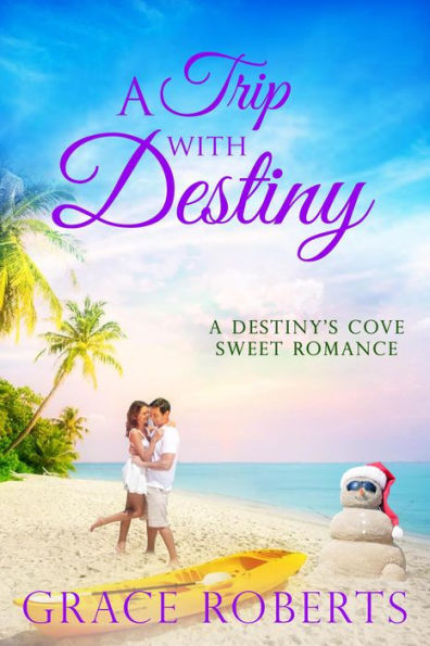 A Trip With Destiny (Destiny's Cove, #1)