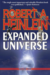 Title: Robert Heinlein's Expanded Universe: Volume One, Author: Robert A. Heinlein