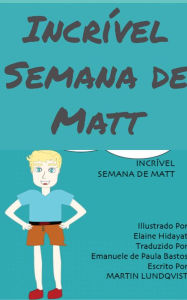 Title: Incrível semana de Matt, Author: Martin Lundqvist
