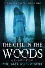 The Girl in the Wood: A Ghost's Story (Off-Kilter Tales, #1)