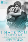 I Hate You A Little Bit (A Bad Boy Bullied Romance, #2)