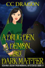 A Drug Den, A Demon, and Dark Matter (Deanna Oscar Paranormal Mystery, #11)