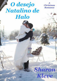 Title: O desejo Natalino de Halo, Author: Sharon Kleve