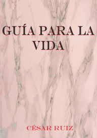 Title: Guía para la vida., Author: César Ruiz