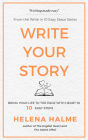 Write Your Story: Bring Your Life to the Page with Heart in 10 Easy Steps (Write in 10 Easy Steps, #1)