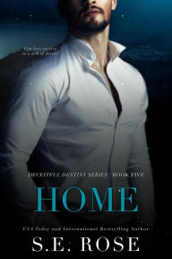 Title: Home (Deceitful Destiny Series, #5), Author: S.E. Rose