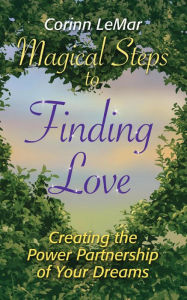 Title: Magical Steps to Finding Love: Creating the Power Partnership of Your Dreams, Author: Corinn Giuntoli