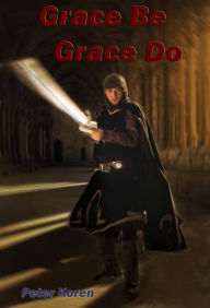 Title: Grace Be Grace Do (2019), Author: Peter Koren