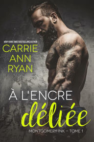 Title: À l'encre déliée (Montgomery Ink, #1), Author: Carrie Ann Ryan