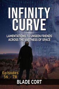 Title: Infinity Curve - Lamentations to Unseen Friends Across the Vastness of Space (Predictable Paths, #5), Author: Blade Cort