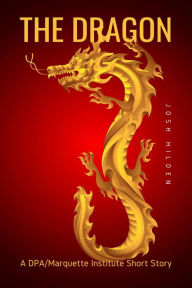 Title: The Dragon (The DPA/Marquette Institute Mythos), Author: Josh Hilden