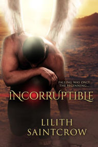 Title: Incorruptible, Author: Lilith Saintcrow