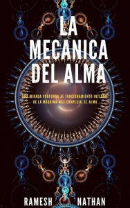 Title: La Mecánica del Alma, Author: Ramesh Nathan