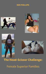 Title: The Head-Scissor Challenge: Female-Superior Families, Author: Ken Phillips