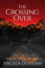 Title: The Crossing Over (Chronicles of The Fallen One, #2), Author: Angela Dunham