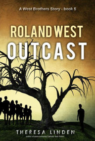 Title: Roland West, Outcast (West Brothers, #5), Author: Theresa Linden