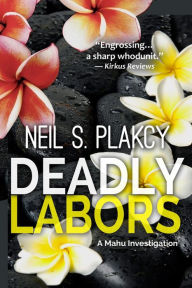 Title: Deadly Labors (Mahu Investigations, #10), Author: Neil S. Plakcy