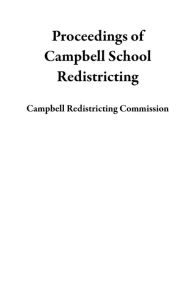 Title: Proceedings of Campbell School Redistricting, Author: Campbell Redistricting Commission