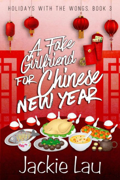 A Fake Girlfriend for Chinese New Year (Holidays with the Wongs, #3)