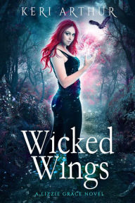 Title: Wicked Wings (The Lizzie Grace Series, #5), Author: Keri Arthur