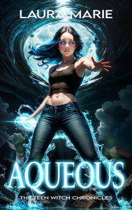 Title: Aqueous (The Teen Witch Chronicles, #5), Author: Laura Marie