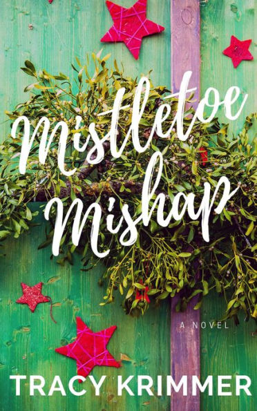 Mistletoe Mishap: A Holiday Romantic Comedy