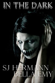 Title: In The Dark, Author: SJ Hermann