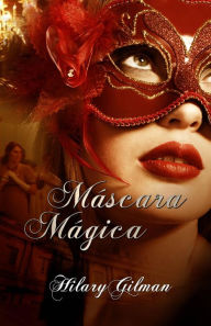 Title: Máscara Mágica, Author: Hilary Gilman