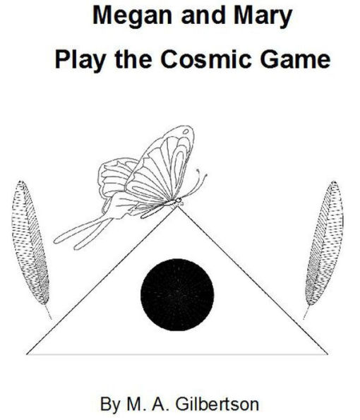 Megan and Mary Play the Cosmic Game (M&M Saga, #1)