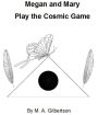Megan and Mary Play the Cosmic Game (M&M Saga, #1)