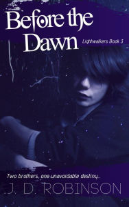 Title: Before the Dawn (Lightwalkers, #3), Author: J. D. Robinson