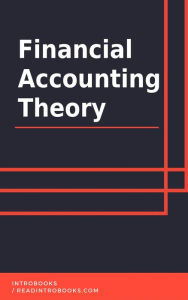 Title: Financial Accounting Theory, Author: IntroBooks Team