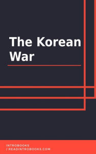 Title: The Korean War, Author: IntroBooks Team