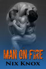 Man On Fire (Firefighter & Pyro, #2)