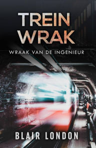 Title: Trein Wrak, Author: Blair London