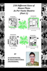 Title: 250 Different Sizes of House Plans As Per Vastu Shastra (Part -1), Author: A S SETHU PATHI