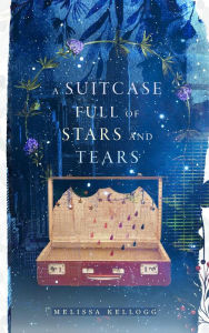 Title: A Suitcase Full of Stars and Tears, Author: Melissa Kellogg