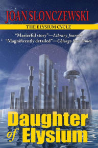 Title: Daughter of Elysium, Author: Joan Slonczewski